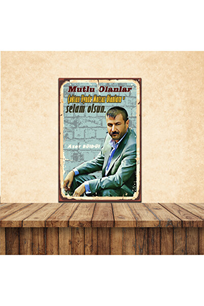 HD POSTER Azer Bülbül Mutsuz olanlara selam olsun Temalı 20 x 30 CM MDF Duvar...