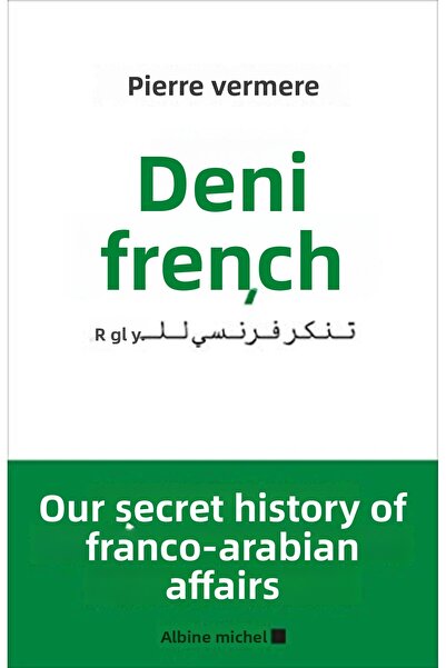 Albin Michel Deni Francais Notre Histoire Secrete Des Liaisons Francoarabes