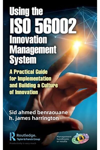 Taylor & Francis Books Ltd استخدام نظام إدارة الابتكار ISO 56002 دليل عملي لل...