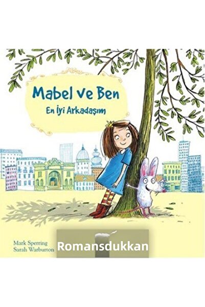 1001 Çiçek Kitaplar Mabel Ve Ben - En Iyi Arkadaşım / - Mark Sperring