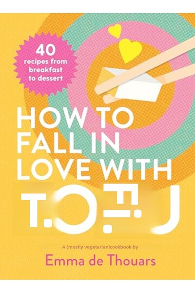 Hachette كيف تقع في حب التوفو: 40 وصفة من الإفطار إلى الحلوى