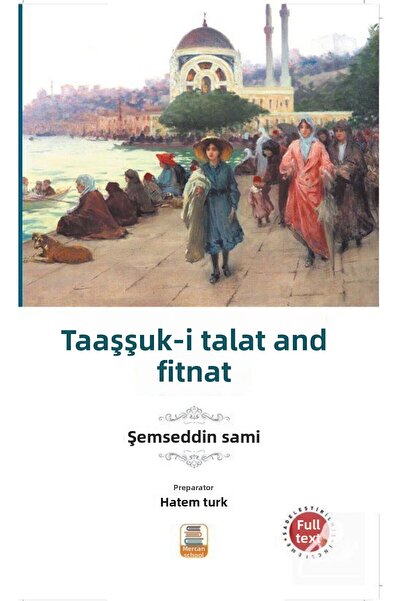 Generic Brand Taaşşuk-ı Talat Ve Fitnat (SADELEŞTİRİLMİŞ, İNCELEME, TAM METİN)