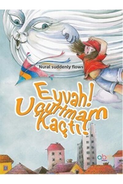 Generic Brand Eyvah! Uçurtmam Kaçtı! kitabı - Nural Birden Akca - Abm Yayınevi