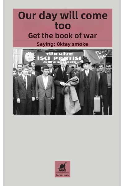 Ayrıntı Yayınları Bizim De Günümüz Gelecek: Savaş Al Kitabı / Oktay Duman