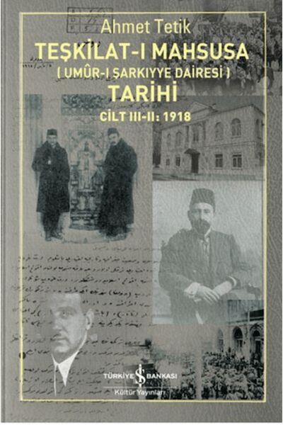 TÜRKİYE İŞ BANKASI KÜLTÜR YAYINLARI Teşkilat-ı Mahsusa'nın (Umûr-ı Şarkıyye D...
