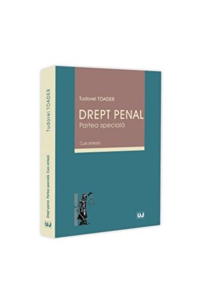 Editura Universul Juridic Criminal law. Special part. Synthesis course, Tudore