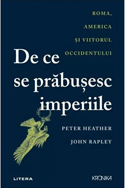 Editura Litera De ce se prabusesc imperiile. Roma, America si vii