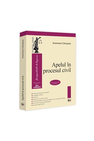 Editura Universul Juridic Apelul in procesul civil. Editia a II-a, revazuta