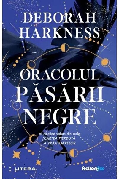 Editura Litera Oracolul pasarii negre, Deborah Harkness