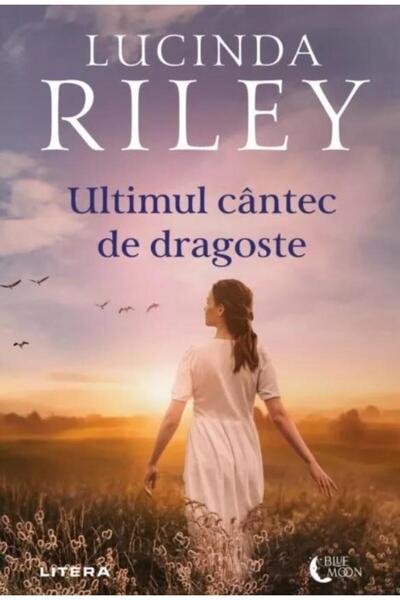 Editura Litera Ultimul cantec de dragoste, Lucinda Riley