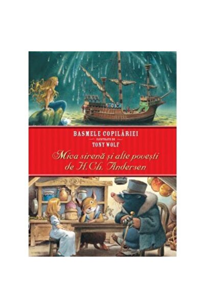 Litera Basmele copilariei ilustrate de Tony Wolf. Mica sirena si alte povesti...