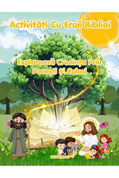 Cotomag Carte Activitati Cu Eroii Bibliei - Exploreaza Credinta Prin Povesti ...