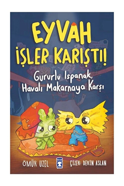 Timaş Çocuk EYVAH İŞLER KARIŞTI GURURLU ISPANAK