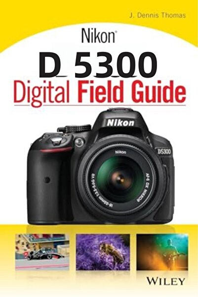 John Wiley دليل ميداني رقمي لكاميرا Nikon D5300
