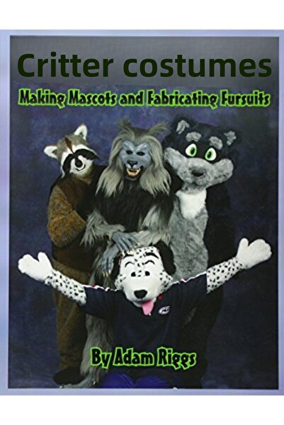 Ingram Critter Costuming Making Mascots And Fabricating Fursuits