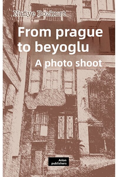 Arion Yayınevi Prag'dan Beyoğlu'na Bir Fotoğraf Hikayesi / Nafiye Bozkurt / A...