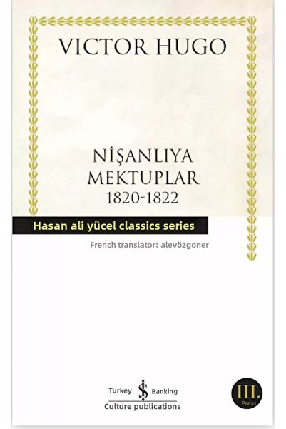 TÜRKİYE İŞ BANKASI KÜLTÜR YAYINLARI Nişanlıya Mektuplar 1820-1822 Victor Hugo...