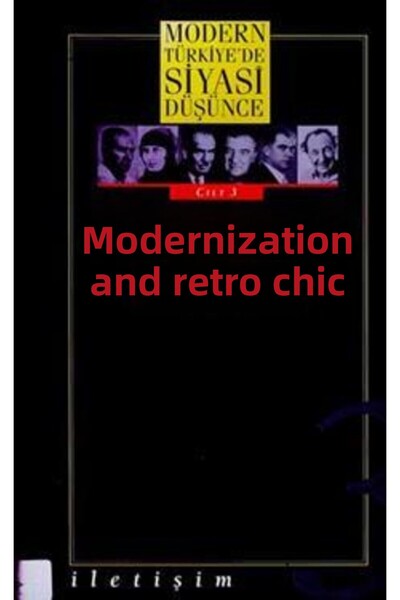 İletişim Yayınları Modern Türkiye'de Siyasi Düşünce Cilt 3 - Modernleşme Ve B...