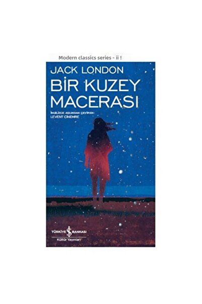 TÜRKİYE İŞ BANKASI KÜLTÜR YAYINLARI Bir Kuzey Macerası Jack London 9786052953433