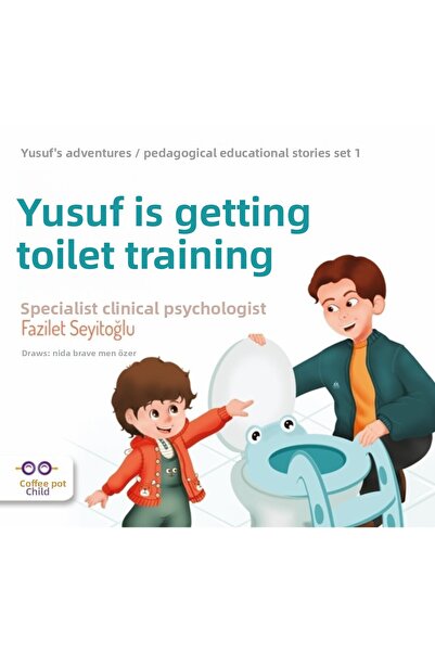 Cezve Çocuk Yusuf Tuvalet Eğitimi Alıyor  Pedagojik Eğitim Hikayeleri Seti 1 ...