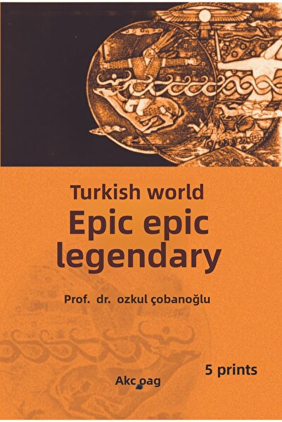 Akçağ Yayınları العالم التركي ملحمة التقاليد أوزكول شوبان أوغلو