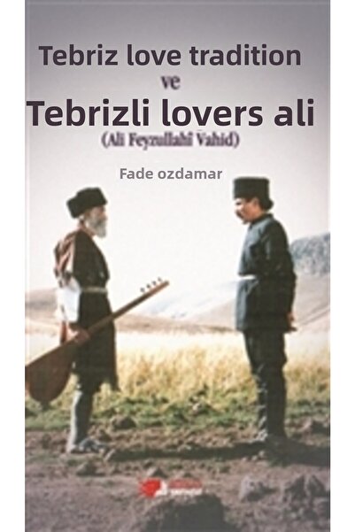 Generic Brand Tebriz Aşıklık Geleneği Ve Tebrizli Aşık Ali (ali Feyzullahi Va...