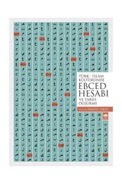 Ötüken Neşriyat Türk - İslam Kültüründe Ebced Hesabı ve Tarih Düşürme - İsmai...