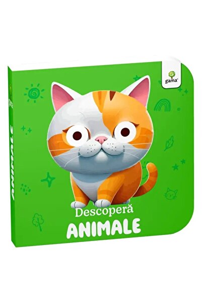 Gama Descoperă animalele, GAMĂ, ilustrații color, 1-3 ani