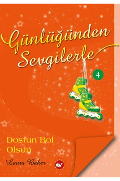Beyaz Balina Yayınları Günlüğünden Sevgilerle 4 - Dostun Bol Olsun