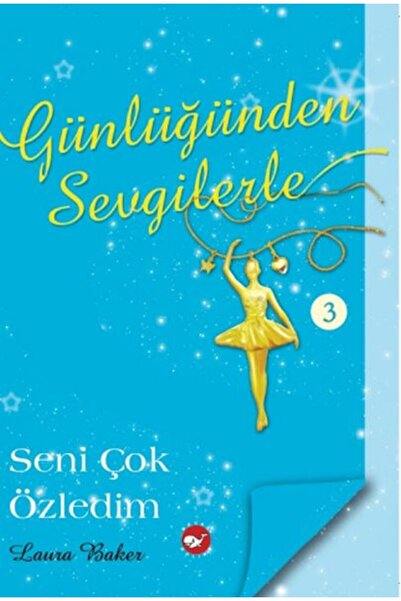 Beyaz Balina Yayınları Günlüğünden Sevgilerle 3 - Seni Çok Özledim