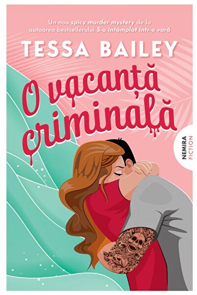 Editura Nemira O vacanta criminala, Tessa Bailey