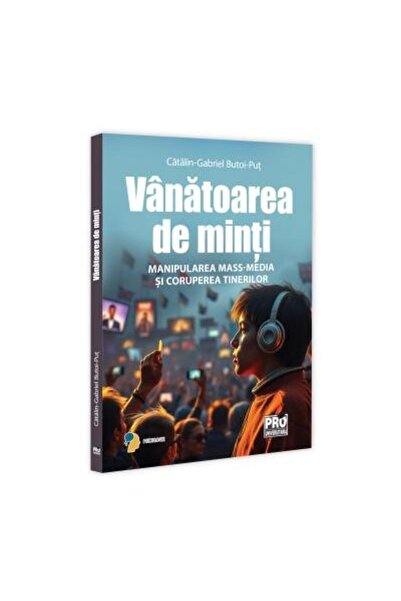 Editura Pro Universitaria Mind-hunting. Media manipulation and chorus