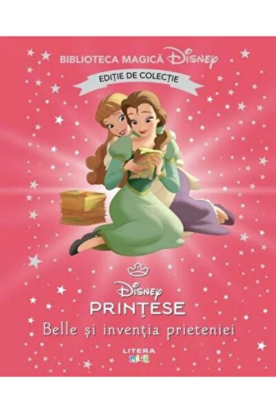 Editura Litera Belle si inventia prieteniei. Volumul 97. Disney.