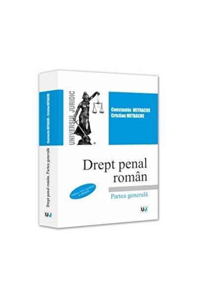 Editura Universul Juridic Drept penal roman. Partea generala. Editia a VI-a,