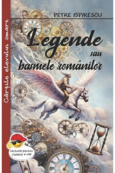 Editura Cartex Legende sau basmele romanilor, Petre Ispirescu