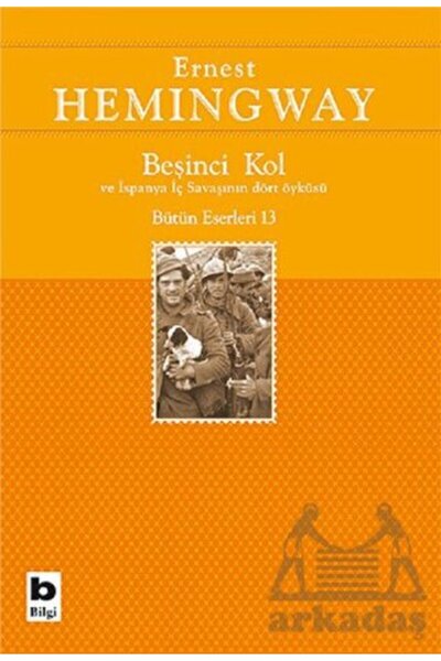 Bilgi Yayınevi Beşinci Kol Ve İspanya İç Savaşının Dört Öyküsü; Bütün Eserler...