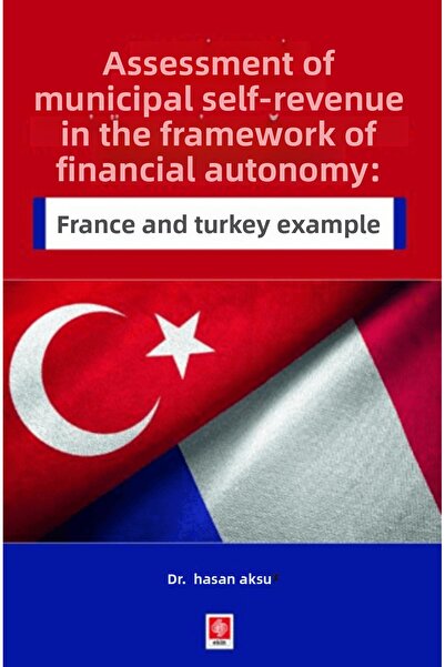 Ekin Basım Yayın Belediyelerin Öz Gelirlerinin Mali Özerklik Bağlamında Değer...