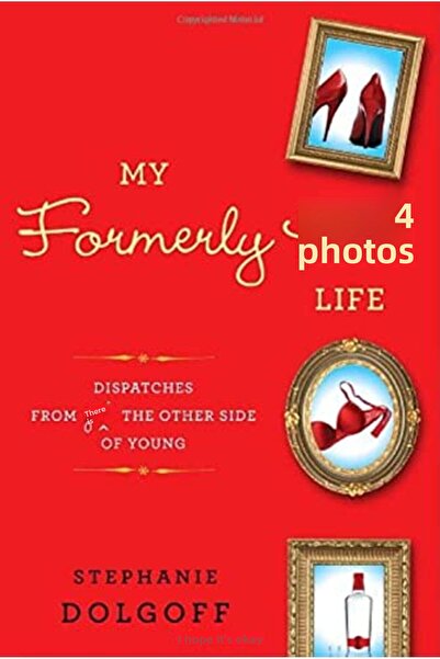 Penguin Random House My Formerly Hot Life Dispatches From Just The Other Side...