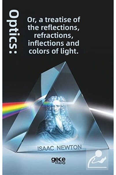 Gece Kitaplığı Opticks: Or, A Treatise Of The Reflections, Refractions, Infle...
