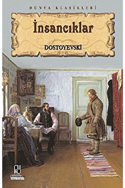 Anonim Yayıncılık Insancıklar / Fyodor Mihayloviç Dostoyevski / / 9786051003030