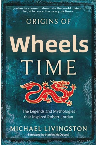 Macmillan Distribution Origins Of The Wheel Of Time The Legends And Mythologies That Inspired Robert Jordan