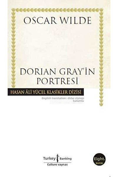 TÜRKİYE İŞ BANKASI KÜLTÜR YAYINLARI Dorian Gray'in Portresi