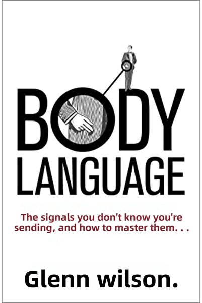 Harper Collins Body Language The Signals You Dont Know Youre Sending And How ...