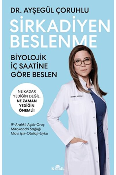 Kronik Kitap Sirkadiyen Beslenme Ne Kadar Yediğin Değil, Ne Zaman Yediğin Öne...