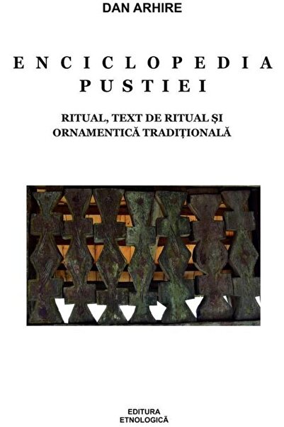 Editura Etnologica Enciclopedia pustiei. Ritual, text de ritual si or