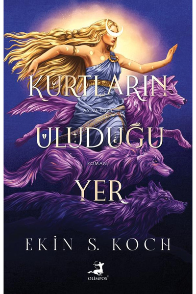 Olimpos Yayınları Kurtların Uluduğu Yer - Ekin S. Koch (Karton Kapak)