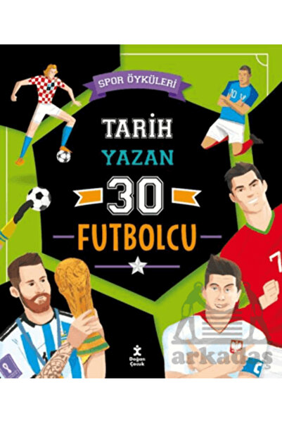 Doğan Çocuk Spor Öyküleri - Tarih Yazan 30 Futbolcu