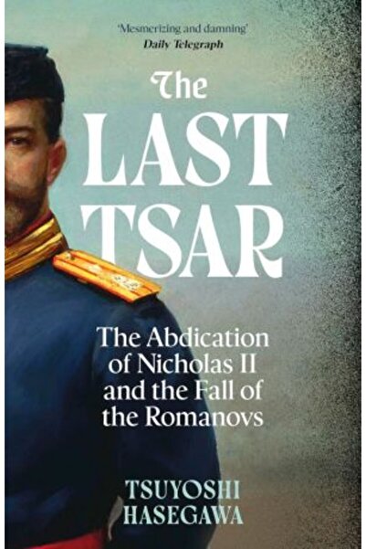 Basic Books Ultimul țar: abdicarea lui Nicolae al II-lea și căderea Romanovilor