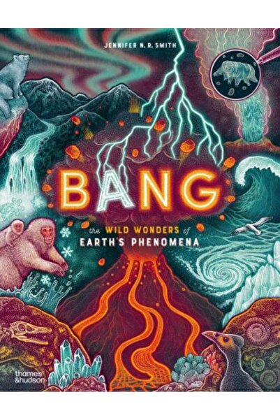 Thames & Hudson Bang: Minunile sălbatice ale fenomenelor Pământului
