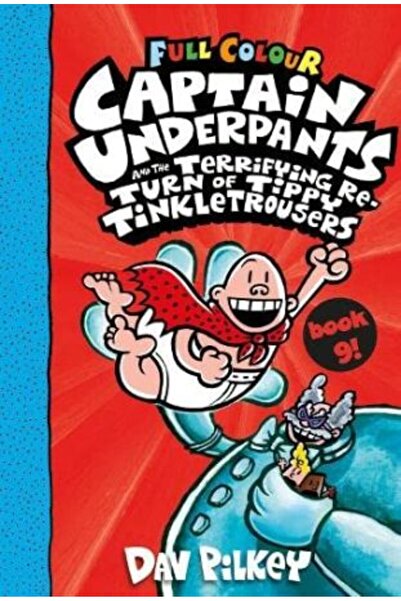 Scholastic Captain Underpants 9: Captain Underpants and the Terrifying Return of Tippy Tinkletrousers - Colour